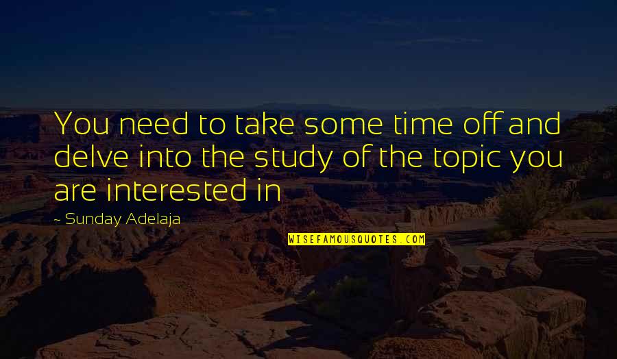 Topic Quotes By Sunday Adelaja: You need to take some time off and