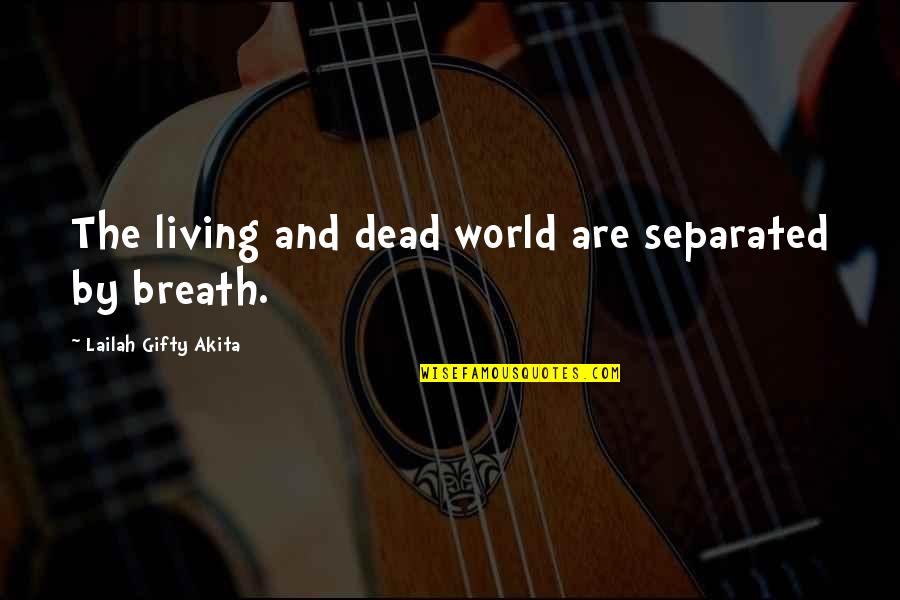 Topical Anesthetic Quotes By Lailah Gifty Akita: The living and dead world are separated by Topical Anesthetic Quotes By Lailah Gifty Akita: The living and dead world are separated by