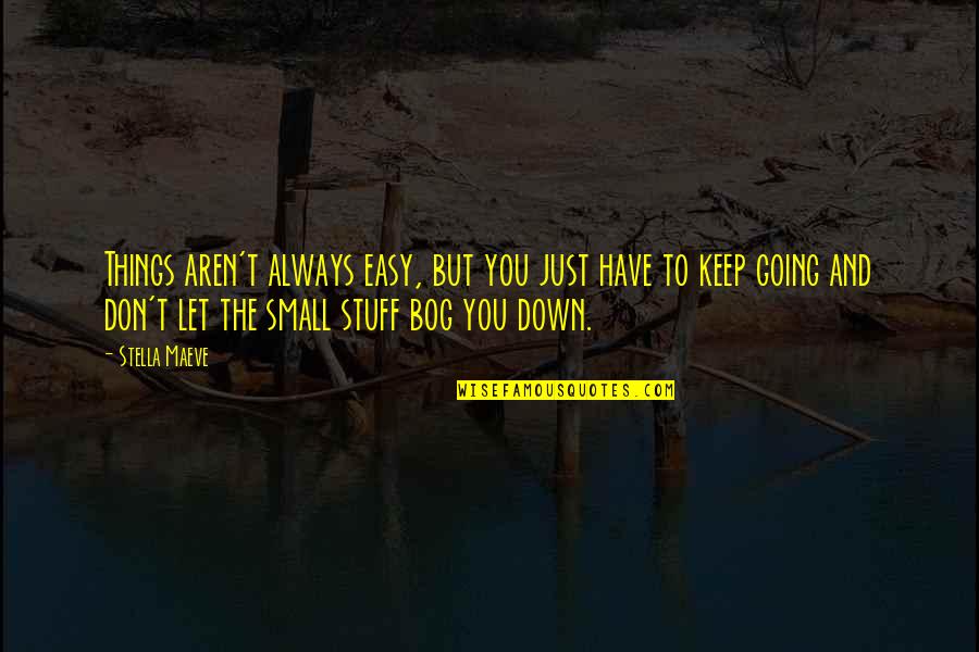 Topical Anesthetic Quotes By Stella Maeve: Things aren't always easy, but you just have Topical Anesthetic Quotes By Stella Maeve: Things aren't always easy, but you just have