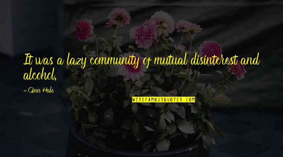 Topical Corticosteroids Quotes By Ginn Hale: It was a lazy community of mutual disinterest