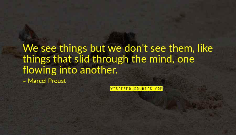 Topical Quotes By Marcel Proust: We see things but we don't see them,