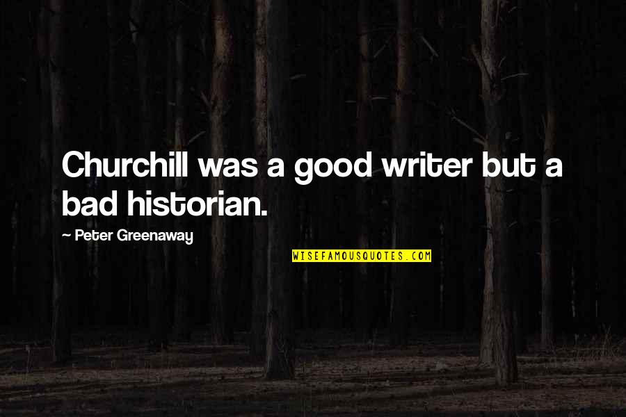 Topically Quotes By Peter Greenaway: Churchill was a good writer but a bad