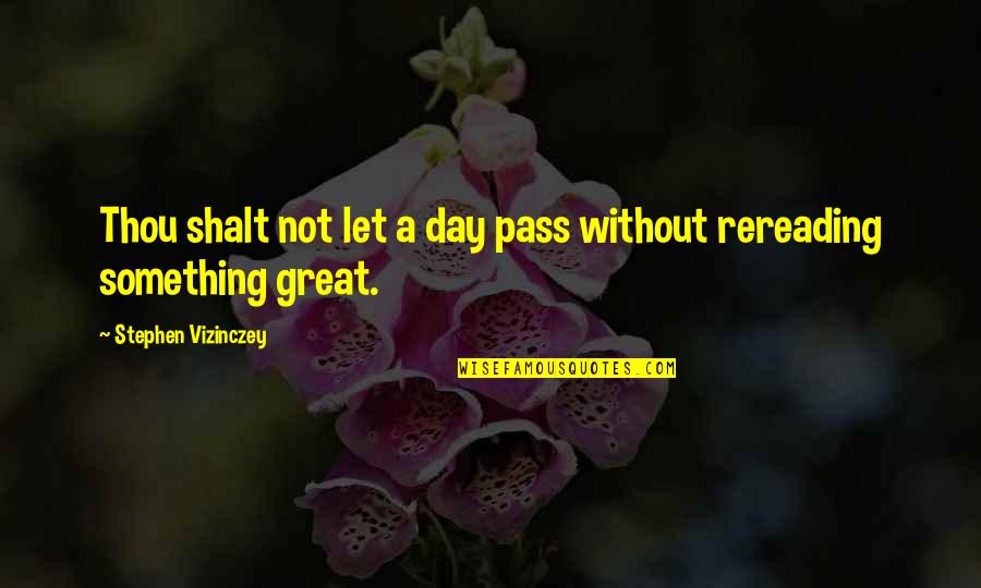 Topick Quotes By Stephen Vizinczey: Thou shalt not let a day pass without Topick Quotes By Stephen Vizinczey: Thou shalt not let a day pass without