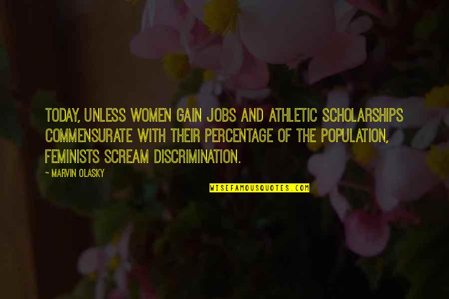 Topknot Kennels Quotes By Marvin Olasky: Today, unless women gain jobs and athletic scholarships
