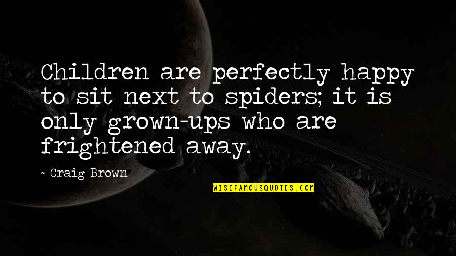 Topland Construction Quotes By Craig Brown: Children are perfectly happy to sit next to