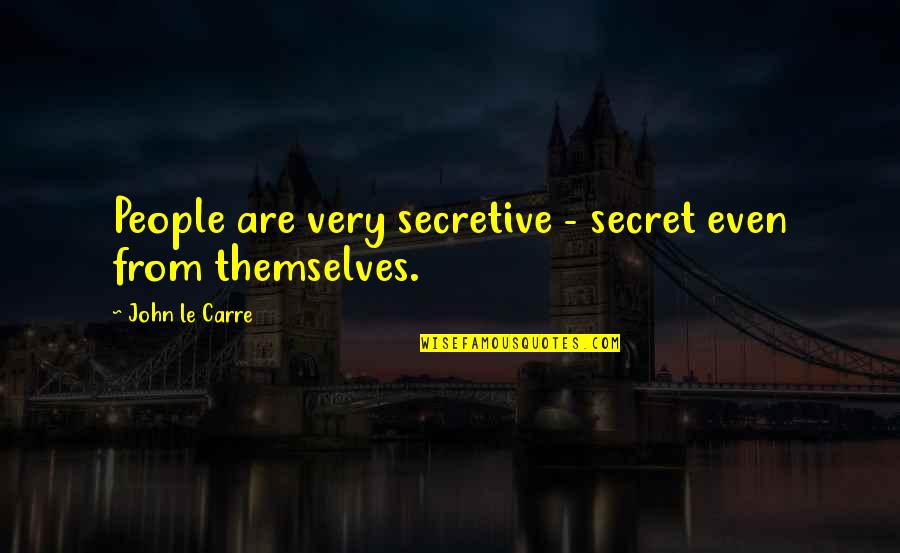 Toplica Lepic Quotes By John Le Carre: People are very secretive - secret even from Toplica Lepic Quotes By John Le Carre: People are very secretive - secret even from