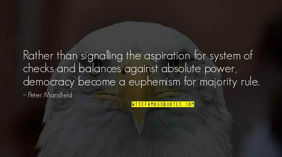 Toplofty Quotes By Peter Mansfield: Rather than signalling the aspiration for system of