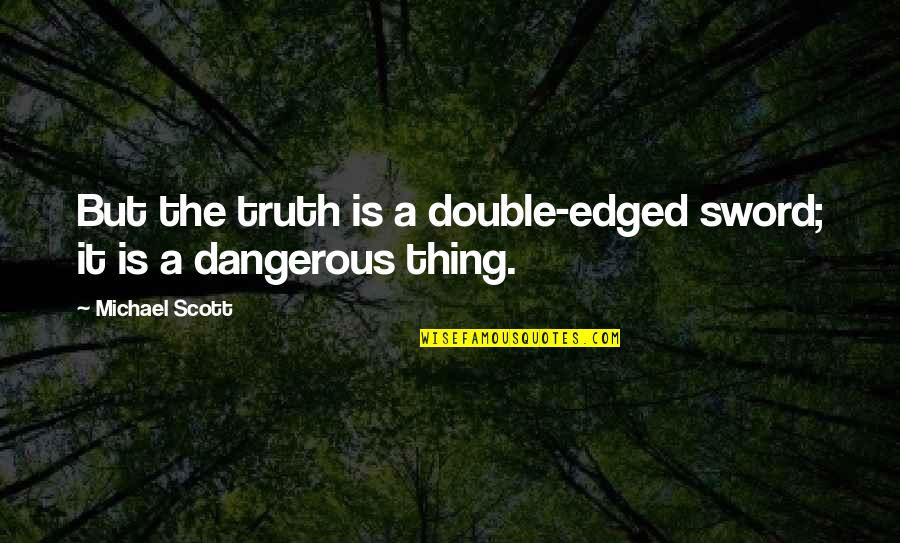 Toplumsal Yasalar Quotes By Michael Scott: But the truth is a double-edged sword; it Toplumsal Yasalar Quotes By Michael Scott: But the truth is a double-edged sword; it