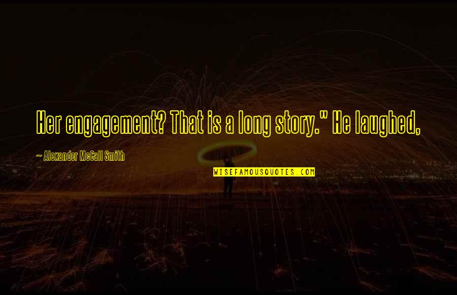 Topman Suits Quotes By Alexander McCall Smith: Her engagement? That is a long story." He Topman Suits Quotes By Alexander McCall Smith: Her engagement? That is a long story." He