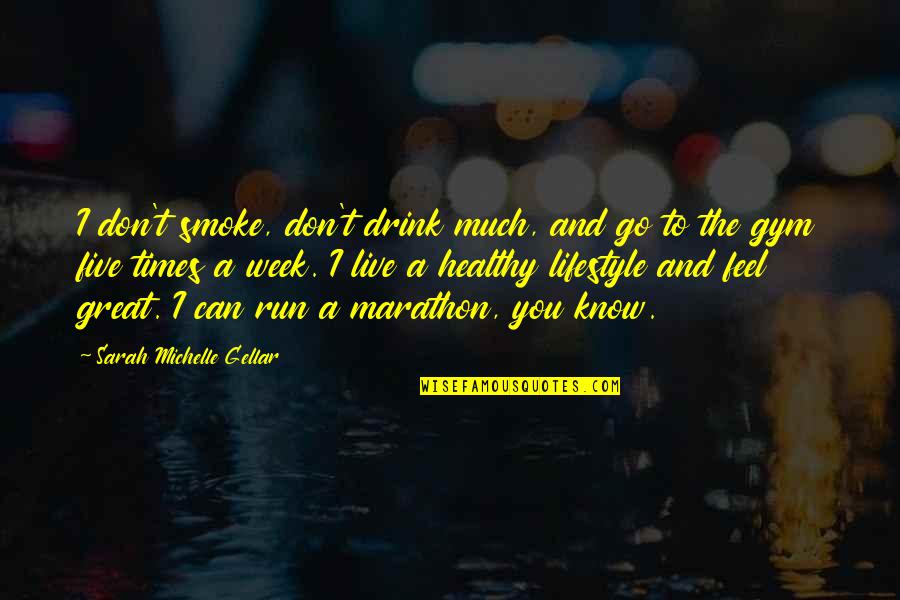 Topmast Length Quotes By Sarah Michelle Gellar: I don't smoke, don't drink much, and go