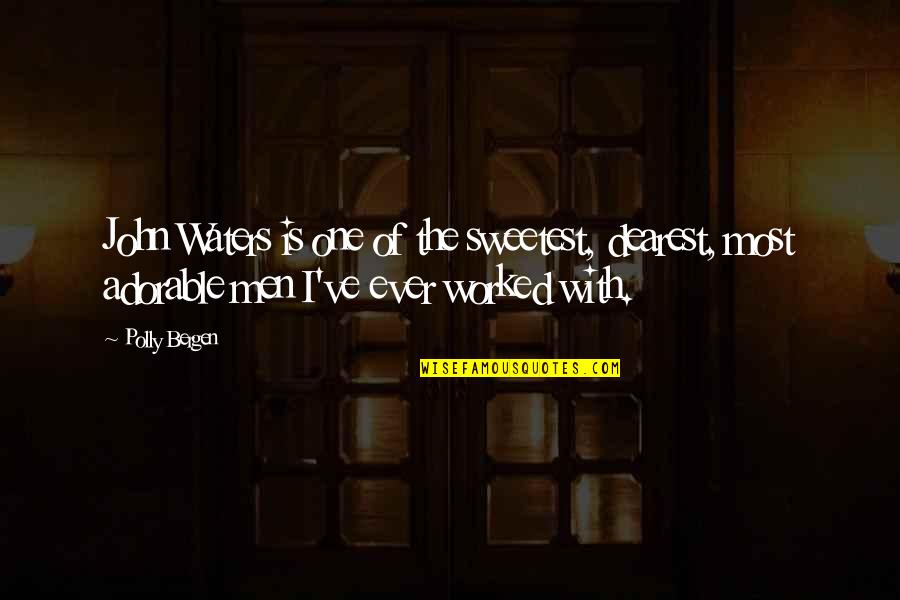 Topohtx Quotes By Polly Bergen: John Waters is one of the sweetest, dearest, Topohtx Quotes By Polly Bergen: John Waters is one of the sweetest, dearest,