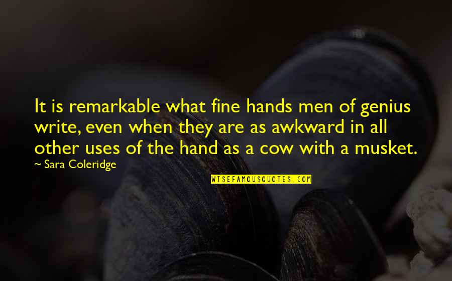Topohtx Quotes By Sara Coleridge: It is remarkable what fine hands men of Topohtx Quotes By Sara Coleridge: It is remarkable what fine hands men of