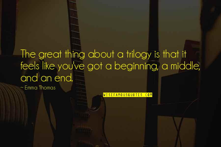 Topologist Salary Quotes By Emma Thomas: The great thing about a trilogy is that Topologist Salary Quotes By Emma Thomas: The great thing about a trilogy is that