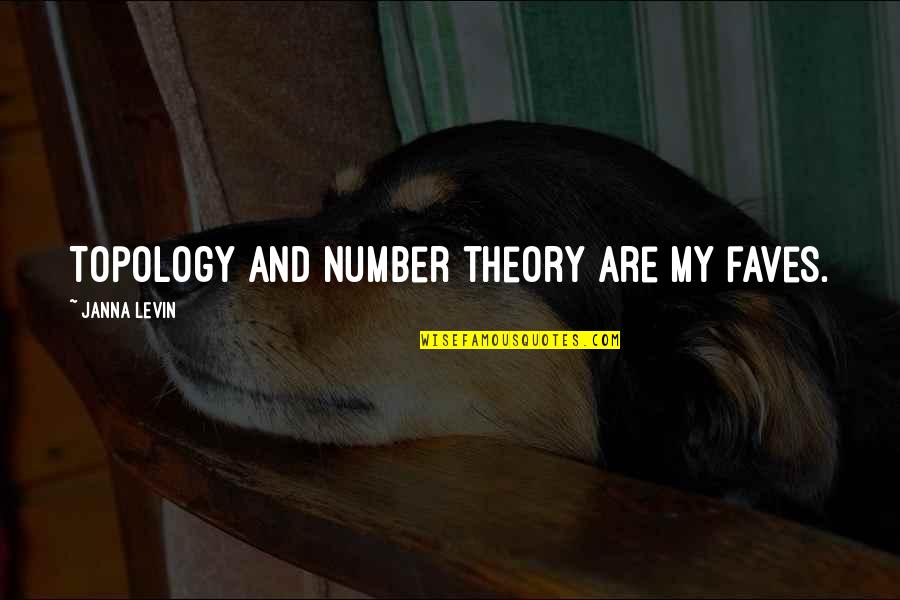 Topology Quotes By Janna Levin: Topology and number theory are my faves.