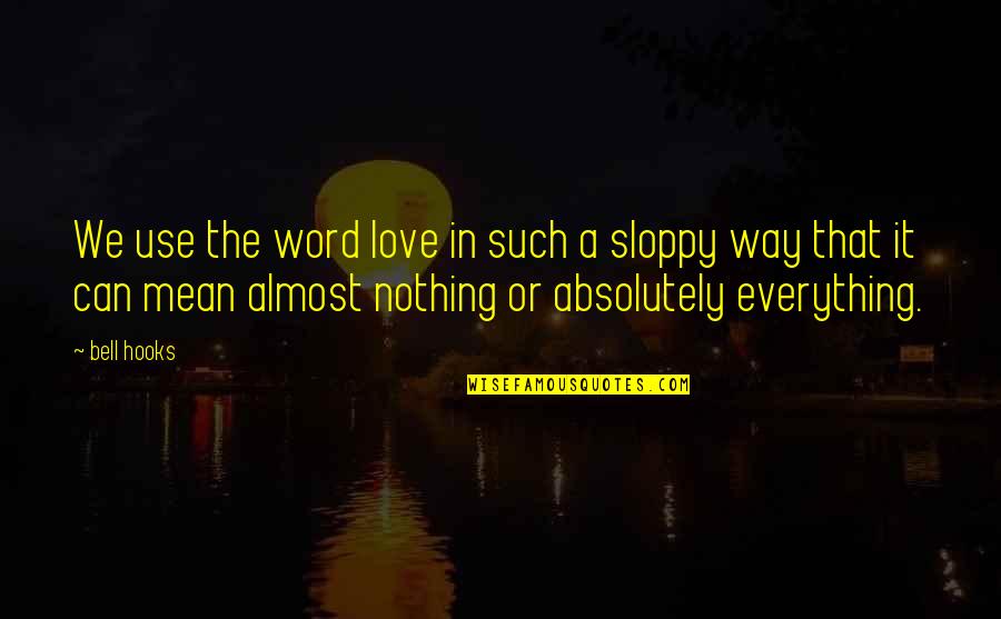 Toporama Quotes By Bell Hooks: We use the word love in such a Toporama Quotes By Bell Hooks: We use the word love in such a