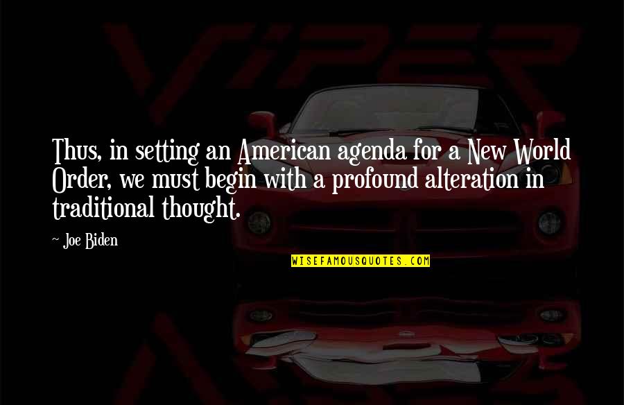 Toporek Rolfing Quotes By Joe Biden: Thus, in setting an American agenda for a Toporek Rolfing Quotes By Joe Biden: Thus, in setting an American agenda for a