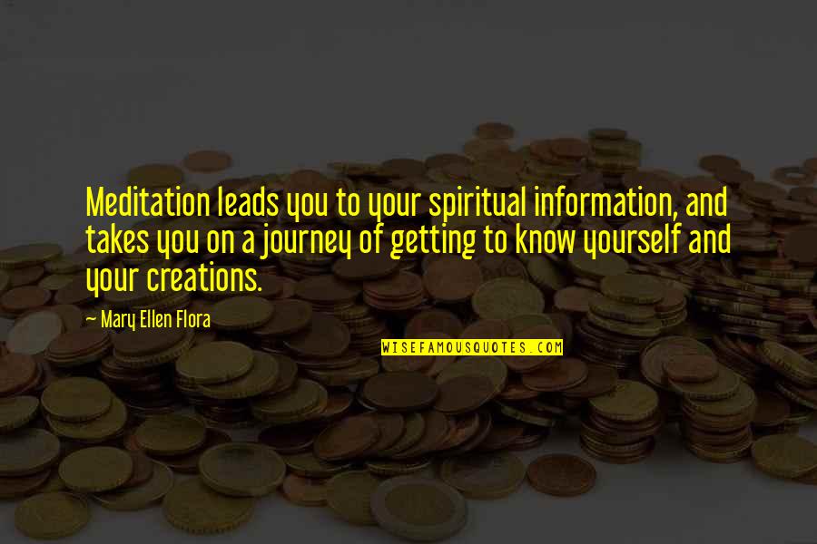 Toporopa Quotes By Mary Ellen Flora: Meditation leads you to your spiritual information, and Toporopa Quotes By Mary Ellen Flora: Meditation leads you to your spiritual information, and