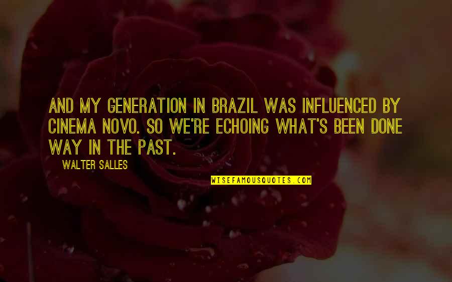 Topos Shoes Quotes By Walter Salles: And my generation in Brazil was influenced by