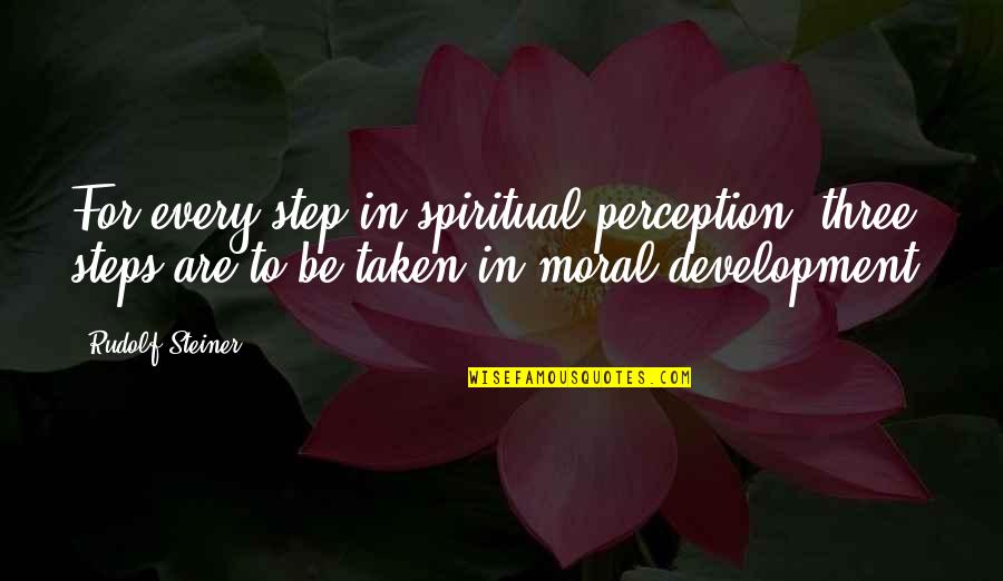 Topouzis And Associates Quotes By Rudolf Steiner: For every step in spiritual perception, three steps Topouzis And Associates Quotes By Rudolf Steiner: For every step in spiritual perception, three steps