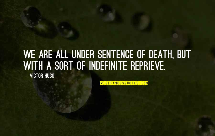 Toppaz Quotes By Victor Hugo: We are all under sentence of death, but