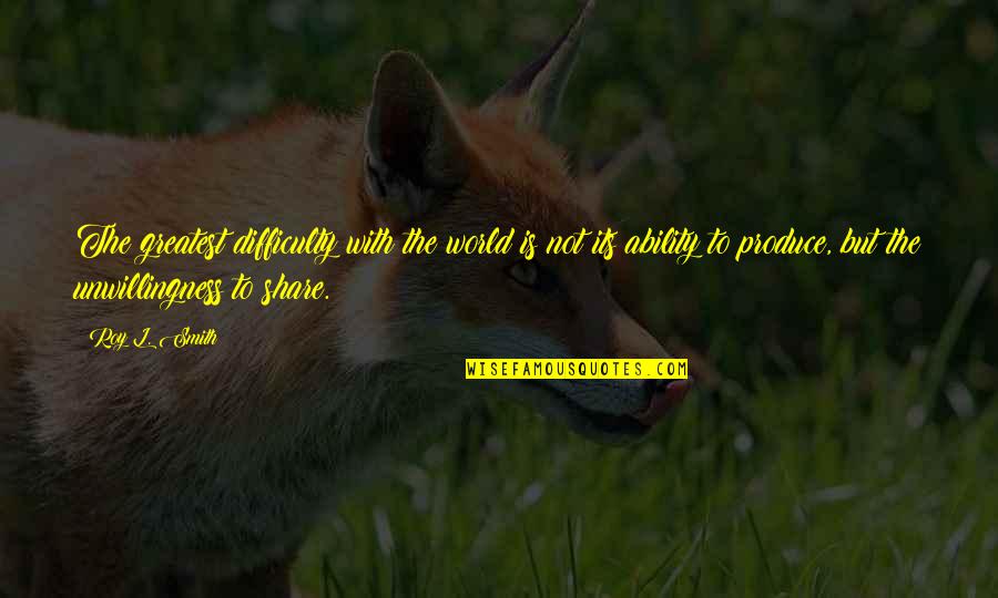 Topp'd Quotes By Roy L. Smith: The greatest difficulty with the world is not