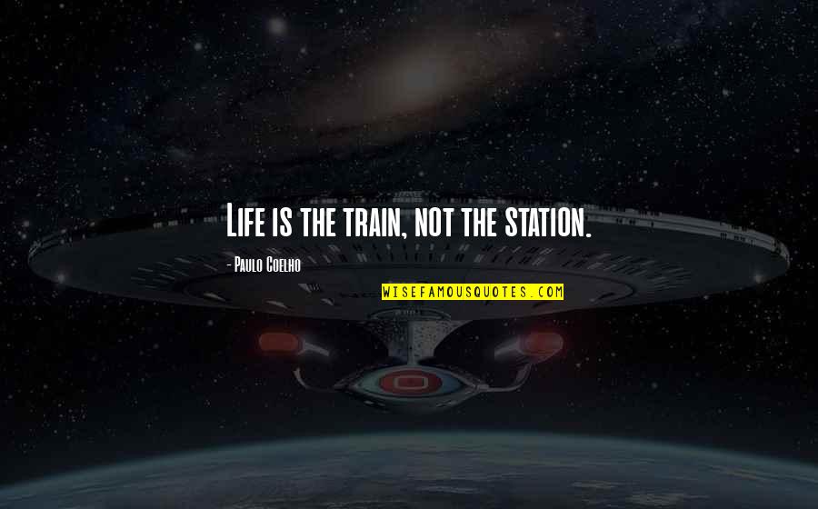 Toppdcu Quotes By Paulo Coelho: Life is the train, not the station.