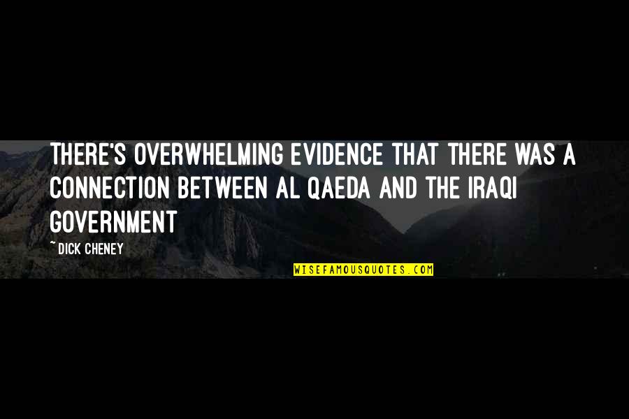 Toppik Quotes By Dick Cheney: There's overwhelming evidence that there was a connection Toppik Quotes By Dick Cheney: There's overwhelming evidence that there was a connection