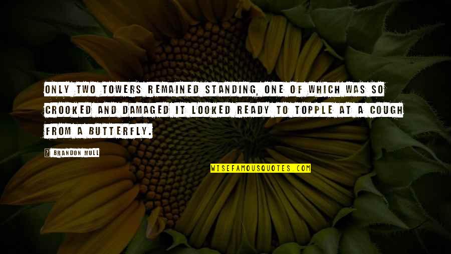 Topple Quotes By Brandon Mull: Only two towers remained standing, one of which