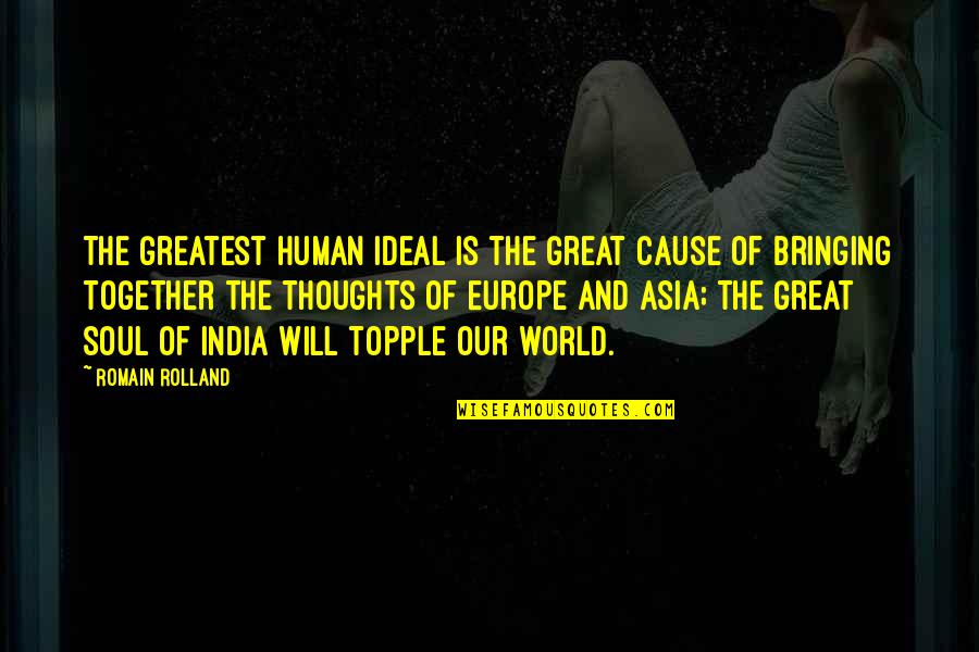 Topple Quotes By Romain Rolland: The greatest human ideal is the great cause