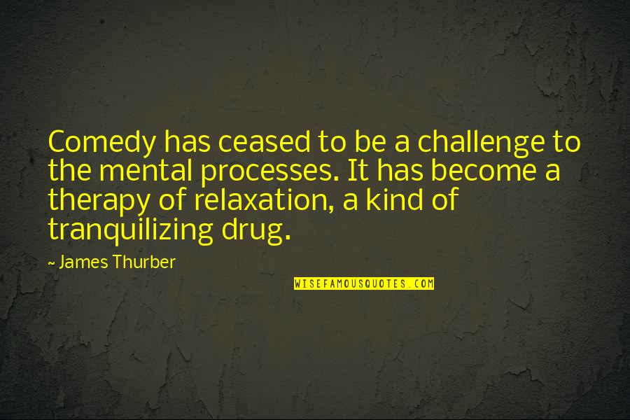 Toppoji Ten Quotes By James Thurber: Comedy has ceased to be a challenge to