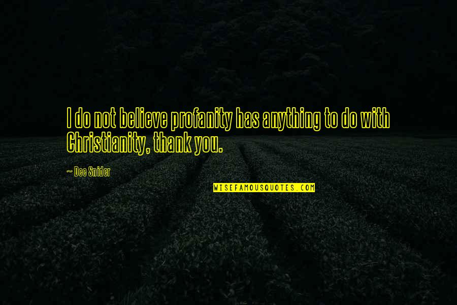 Toppy Worthington Quotes By Dee Snider: I do not believe profanity has anything to