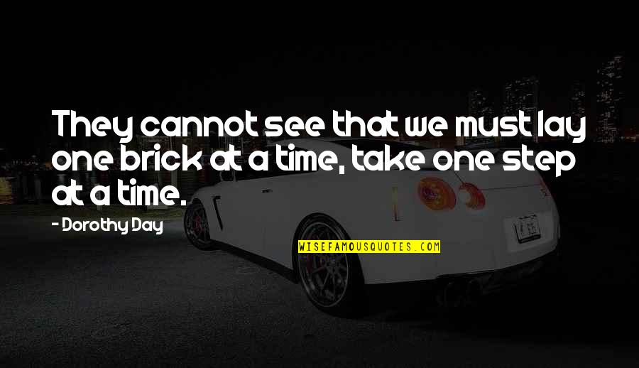 Toppy Worthington Quotes By Dorothy Day: They cannot see that we must lay one