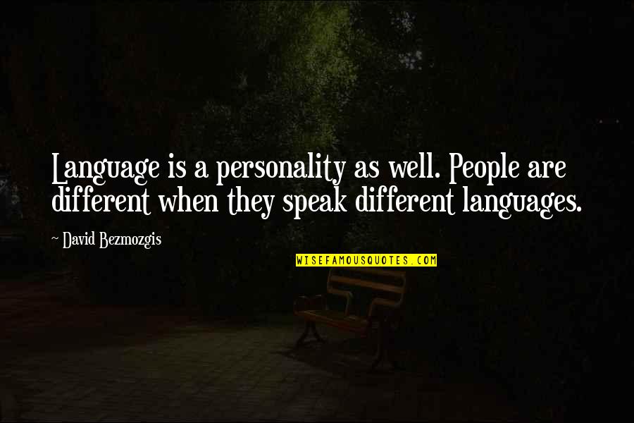 Toprak Razgatlioglu Quotes By David Bezmozgis: Language is a personality as well. People are Toprak Razgatlioglu Quotes By David Bezmozgis: Language is a personality as well. People are