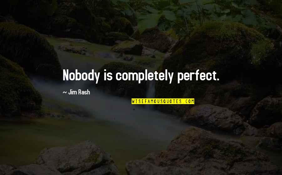 Toprakta Tuzluluk Quotes By Jim Rash: Nobody is completely perfect.