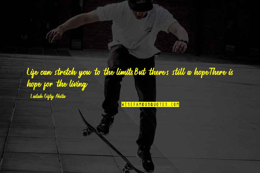 Toprol Quotes By Lailah Gifty Akita: Life can stretch you to the limits.But there's Toprol Quotes By Lailah Gifty Akita: Life can stretch you to the limits.But there's
