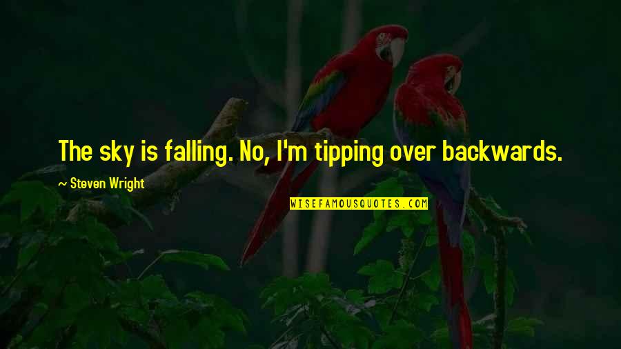 Toprol Quotes By Steven Wright: The sky is falling. No, I'm tipping over Toprol Quotes By Steven Wright: The sky is falling. No, I'm tipping over