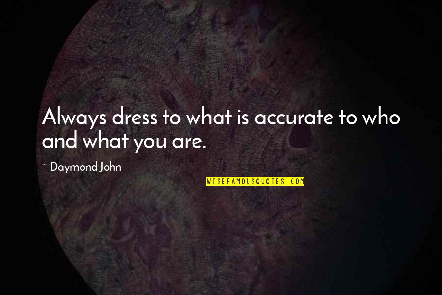 Topshop Quotes By Daymond John: Always dress to what is accurate to who