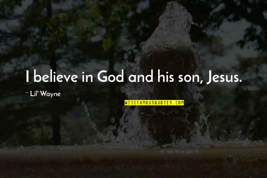 Topsoil Quotes By Lil' Wayne: I believe in God and his son, Jesus. Topsoil Quotes By Lil' Wayne: I believe in God and his son, Jesus.