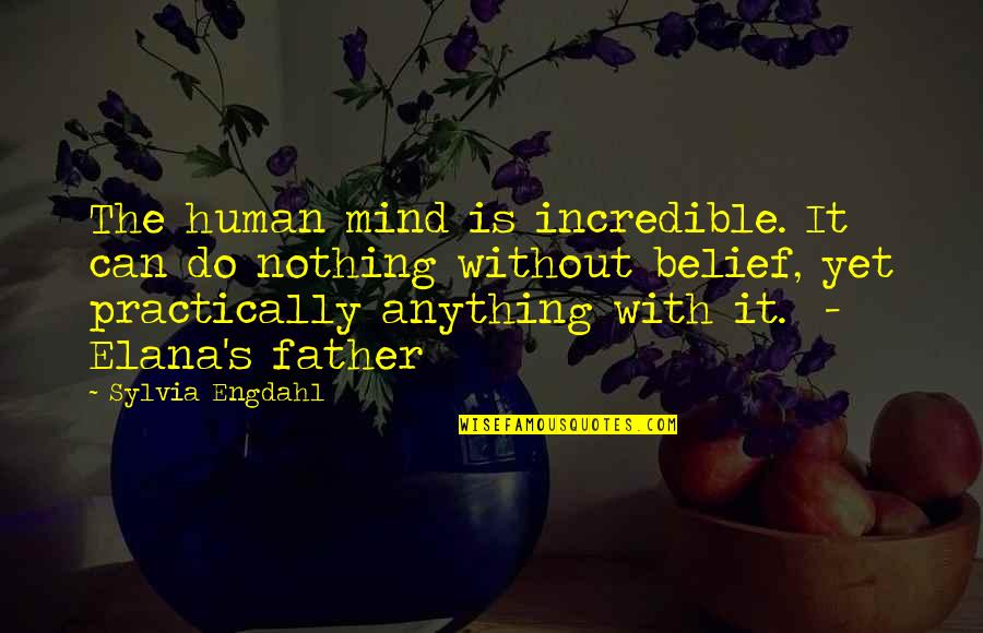 Topsy Turvy World Quotes By Sylvia Engdahl: The human mind is incredible. It can do