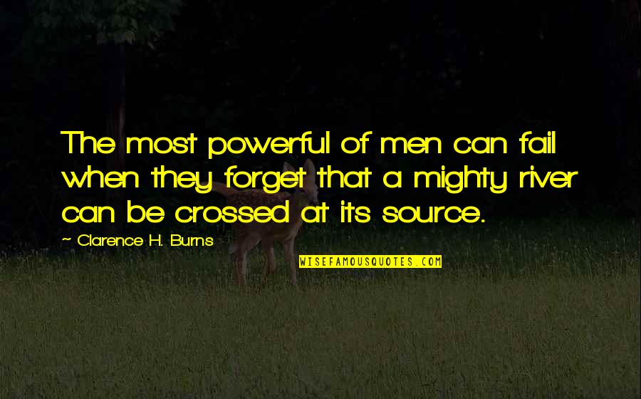 Toque With Quotes By Clarence H. Burns: The most powerful of men can fail when