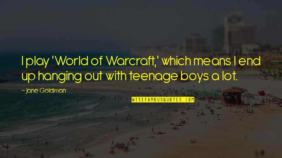 Toquen O Quotes By Jane Goldman: I play 'World of Warcraft,' which means I Toquen O Quotes By Jane Goldman: I play 'World of Warcraft,' which means I