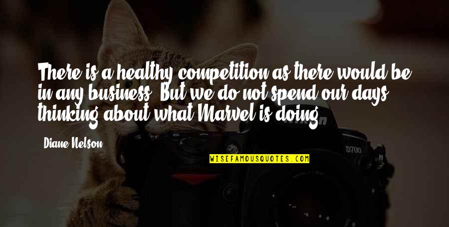 Tora Tora Tora Quotes By Diane Nelson: There is a healthy competition as there would Tora Tora Tora Quotes By Diane Nelson: There is a healthy competition as there would