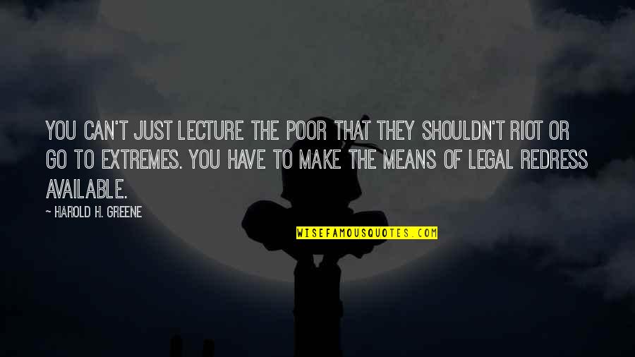 Toradora Quotes By Harold H. Greene: You can't just lecture the poor that they