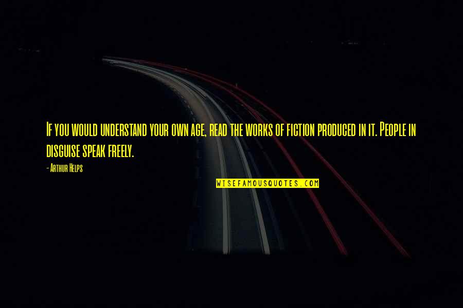 Torah Moses Quotes By Arthur Helps: If you would understand your own age, read