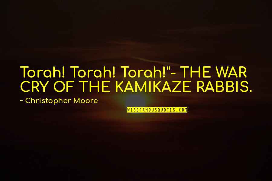 Torah Quotes By Christopher Moore: Torah! Torah! Torah!"- THE WAR CRY OF THE