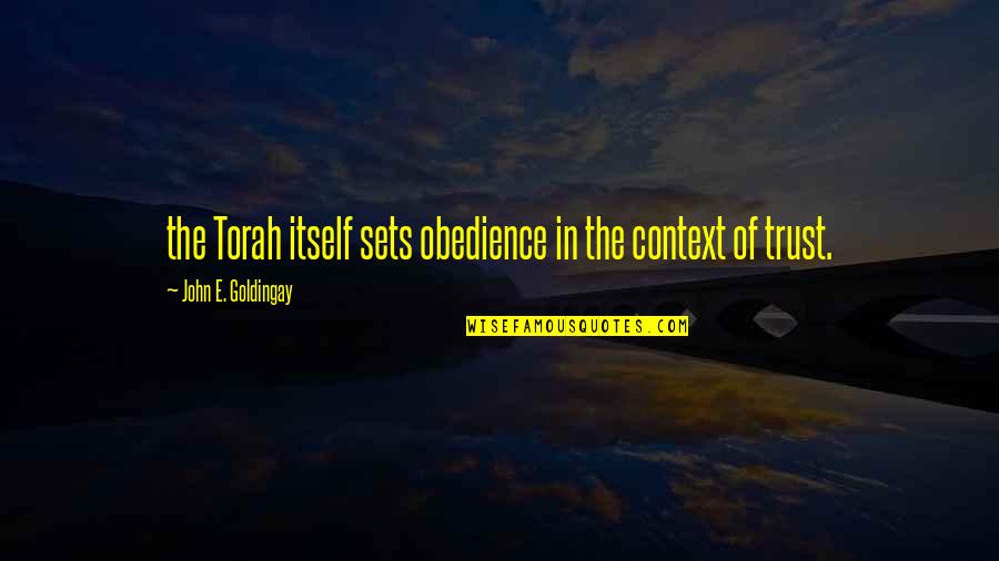 Torah Quotes By John E. Goldingay: the Torah itself sets obedience in the context