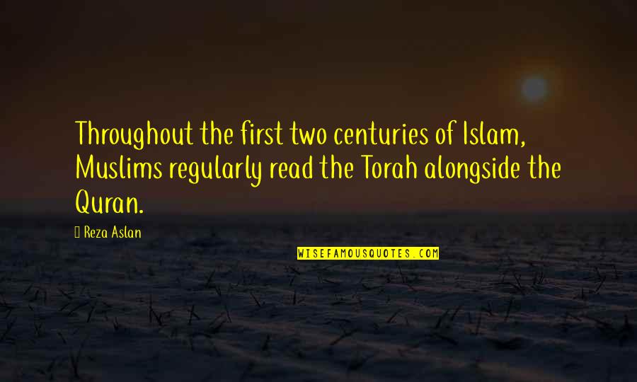 Torah Quotes By Reza Aslan: Throughout the first two centuries of Islam, Muslims