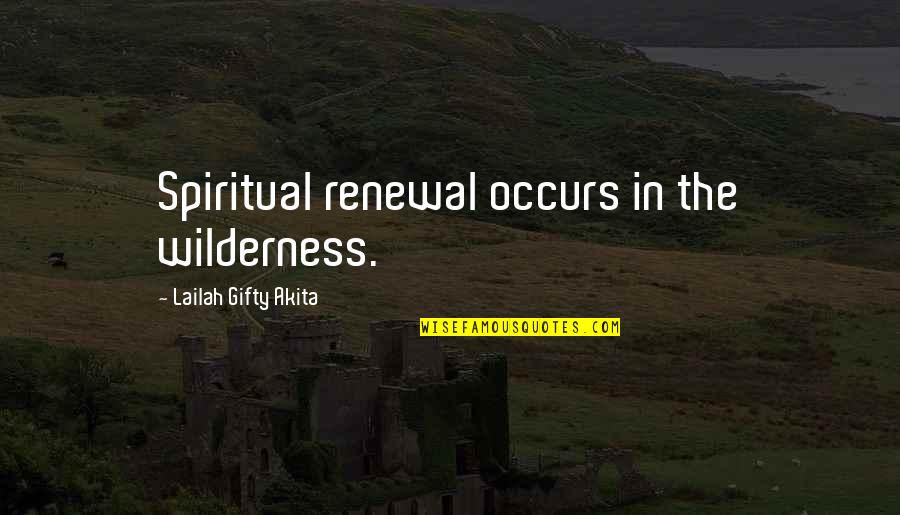 Torah Shabbat Quotes By Lailah Gifty Akita: Spiritual renewal occurs in the wilderness. Torah Shabbat Quotes By Lailah Gifty Akita: Spiritual renewal occurs in the wilderness.