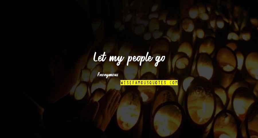 Torah's Quotes By Anonymous: Let my people go Torah's Quotes By Anonymous: Let my people go