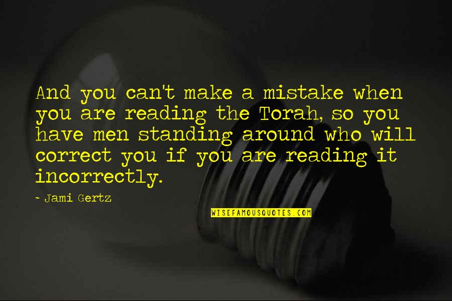 Torah's Quotes By Jami Gertz: And you can't make a mistake when you Torah's Quotes By Jami Gertz: And you can't make a mistake when you
